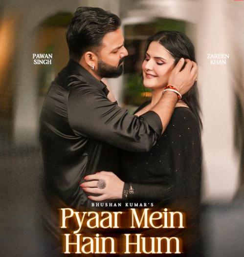 Zareen Khan, Pawan Singh team up for a passionate rain romance 'Pyaar Mein Hain Hum'