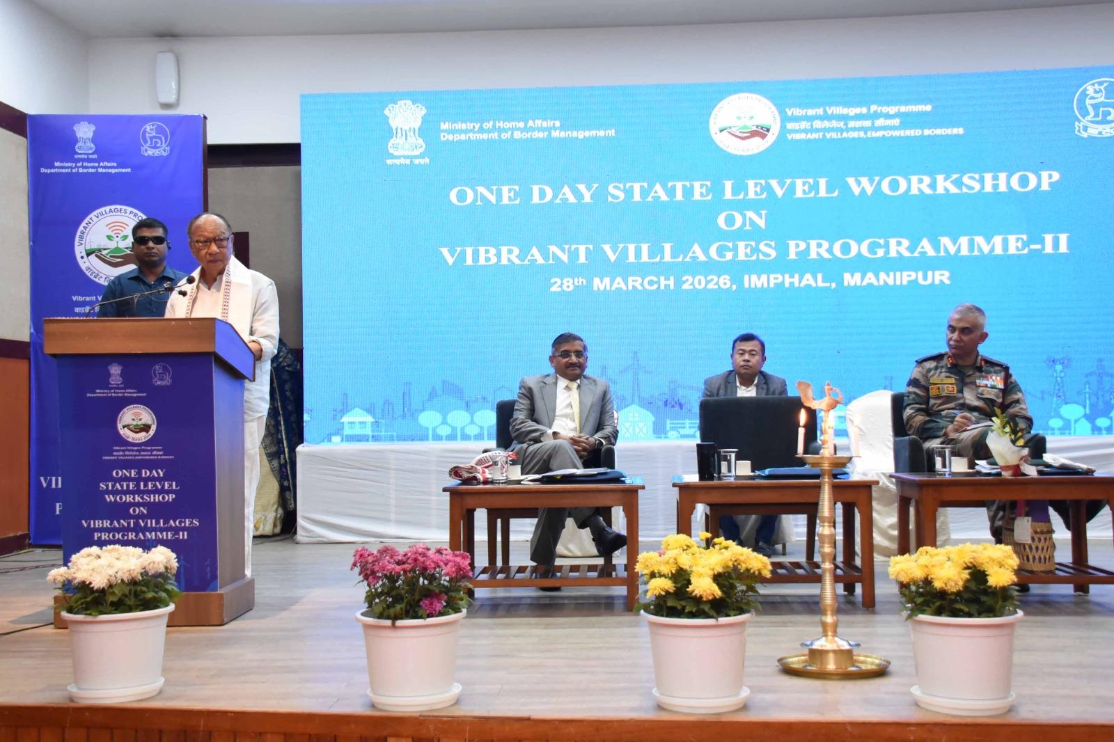 143 Manipur border villages with Myanmar to develop under Vibrant Villages Programme
